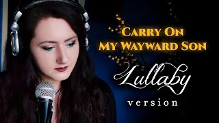 Carry On My Wayward Son Kansas LULLABY Version  cover by Andra Ariadna [upl. by Enahsal903]