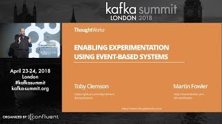 Martin Fowler  Toby Clemson  Kafka Summit 2018 Keynote Experimentation Using Eventbased Systems [upl. by Leinaj]