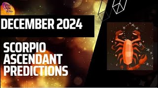 Scorpio ascendant December 2024 prediction [upl. by Nestor368]