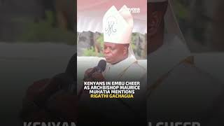 Kenyans in Embu cheer as Archbishop Maurice Muhatia mentions Rigathi Gachagua [upl. by Burt919]