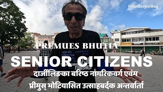 SENIOR CITIZENS OF DARJEELING ALONG WITH PREMUES BHUTIAS MOTIVATING INTERVIEW [upl. by Alejandra]