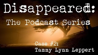 Disappeared The Podcast Series  Tammy Lynn Leppert [upl. by Bobbette]