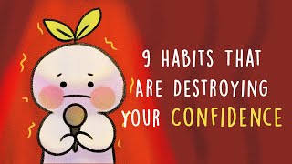 9 Habits That Are Destroying Your Confidence [upl. by Cone]