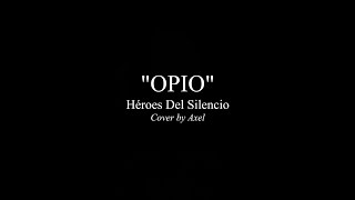 OPIO Héroes Del Silencio Cover [upl. by Junius]