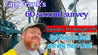 Capt Frank’s 60 second survey Episodes 301 thru 320 Bad things on boats and why they’re bad [upl. by Atinaw]