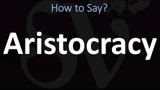 How to Pronounce Aristocracy CORRECTLY [upl. by Santa331]