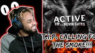 TI  Active ft  Kevin Gates  Reaction  OoOoOo ok [upl. by Puglia]