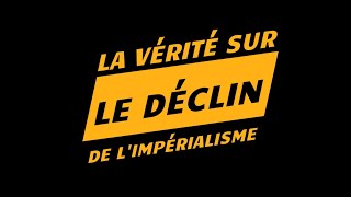 La Vérité sur le déclin de lImpérialisme [upl. by Marilla]