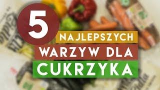 5 najlepszych WARZYW dla CUKRZYKA  Nie słodzę [upl. by Wager]