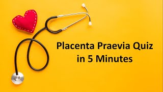 Placenta Previa Quiz [upl. by Naesyar]