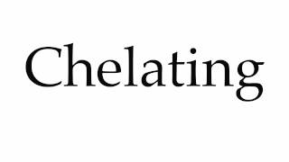 How to Pronounce Chelating [upl. by Atirhs]