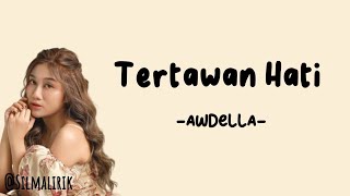 Awdella  Tertawan Hati Lirik Lagutak mau kehilangan tapi lelah berjuang [upl. by Olgnaed752]