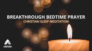 Undeniable Breakthrough Prayers While You Sleep  Abide Meditation Prayer Guide by Tyler [upl. by Attenoj874]