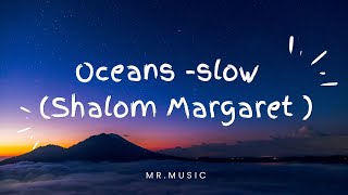 Oceans slow by Shalom Margaret [upl. by Waltner]