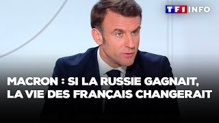 Macron  si la Russie gagnait quotla vie des Français changeraitquot [upl. by Susejedesoj]