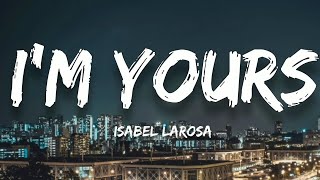 Isabel LaRosa  Im Yours Lyrics sped up [upl. by Jeff497]