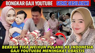 Gila Gaji YouTube SERIZ SESILRIZKI Meningkat Drastis Berkah Tika Weixun Pulang Ke Indonesia [upl. by Edmonda515]