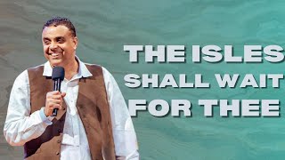 THE ISLES SHALL WAIT FOR THEE  Dag HewardMills  Sunday 14th July 2024 [upl. by Gnouhp]