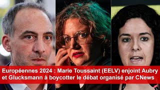 Européennes 2024  Marie Toussaint enjoint Aubry et Glucksmann à boycotter le débat de CNews [upl. by Aurthur]