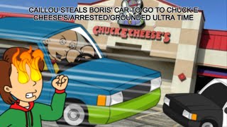 Caillou Steals Boris Car To Go To Chuck E CheesesArrestedGROUNDED ULTRA TIME [upl. by Syramad702]