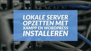 Lokale Server Opzetten met XAMPP en WordPress Installeren Tutorial [upl. by Kcirdaed]