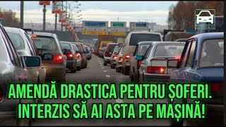 Amendă drastica pentru șoferi Interzis să ai asta pe mașină [upl. by Eicak]