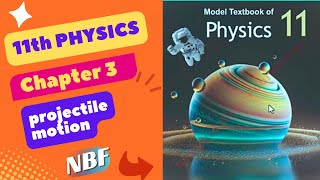 Projectile Motion Class 11 physics nbfCh 3 nbf Projectile MotionNational Book Foundation [upl. by Enilegnave636]