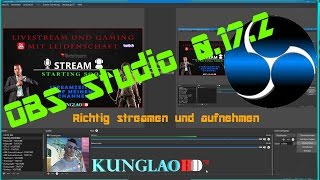 Mit OBS Studio v0172 richtig streamen und aufnehmen  Produced 2017 by KunglaoHD [upl. by Holihs]