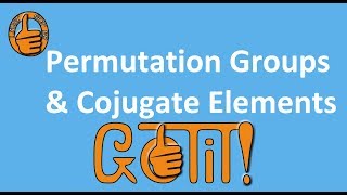 Permutation Groups amp Conjugate Elements 1 [upl. by Gustavo]