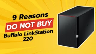 DONT BUY Buffalo LinkStation 220 BEFORE WATCHING THIS VIDEO 😱 9 Reasons [upl. by Beal]