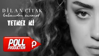 Dilan Çıtak  Yetmez Mi  Official Audio [upl. by Ahsinrad]