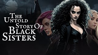 The Black Sisters Bellatrix Lestrange Andromeda Tonks amp Narcissa Malfoy [upl. by Atikir]