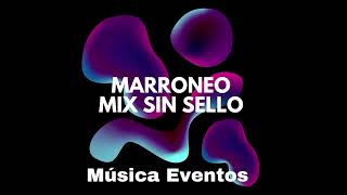 Marroneo Mix Sin Sello Música Eventos [upl. by Jack]