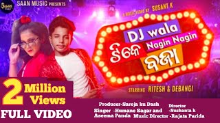 Dj Wala Tike Nagin Nagin Baja  Full Video  Ritesh amp Debangi  Susant K  Human sagar amp Aseema [upl. by Raamal638]