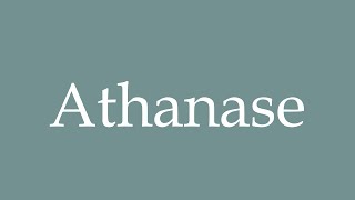 How to Pronounce Athanase Correctly in French [upl. by Lorien116]