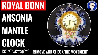 Royal Bonn Ansonia Mantle Clock Repair Episode 1 [upl. by Melosa]