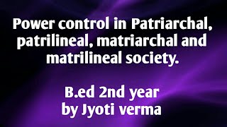 Power control on patriarchal patrilineal matriarchal and matrilinial societies2nd year [upl. by Aikemat61]