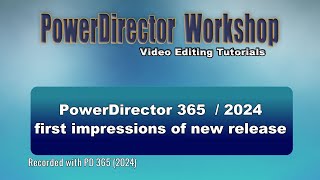 First impressions of PowerDirector 2024  PD 365 new release [upl. by Ecirtal]