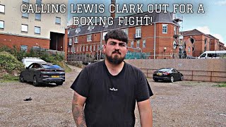 CALLING OUT LEWIS CLARK FOR A BOXING FIGHT [upl. by Feinberg779]