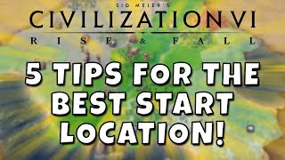 Civilization 6  Five Tips for the BEST Start Location First City Settling Guide [upl. by Doowrehs498]