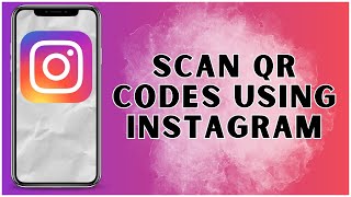 How To Scan QR Codes Using Instagram 2024  Instagram [upl. by Enomor932]