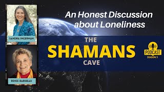 An Honest Discussion about Loneliness Shamans Cave [upl. by Gnoy601]