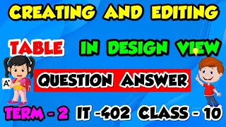 Creating Editing Tables in Design View Question Answer Term 2 Class 10 IT 402  DBMS Unit 3 SOLUTION [upl. by Dett]