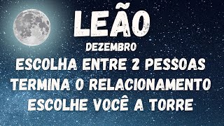 LEÃO ♌️ ESCOLHA ENTRE 2 PESSOAS TERMINA O RELACIONAMENTO E ESCOLHE VOCÊ A TORRE TUDO MUDA [upl. by Nyleikcaj29]