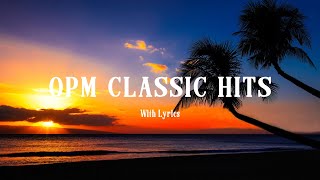 OPM Classic Hits  Lyrics  Relaxing Beautiful Love Songs 70s 80s 90s Playlist [upl. by Idnar]