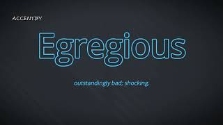 Egregious Pronunciation and Meaning [upl. by Ybbor]