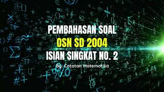 Pembahasan Soal OSN SD 2004  Isian Singkat No 2  Olimpiade Matematika SD Tingkat Nasional [upl. by Ssor591]