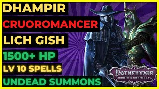 PF WOTR ENHANCED  DHAMPIR CRUOROMANCER LICH Gish 1500 HP lv10 SPELLS amp PERMA UNDEAD Summons [upl. by Carolann]