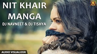 Nit Khair Manga REMIX  DJ NAVNEET amp DJ TISHYA [upl. by Geminian23]