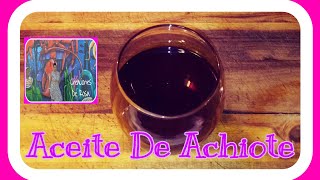 Como Preparo Mi Aceite De Achiote [upl. by Llednav]